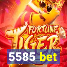 5585 bet